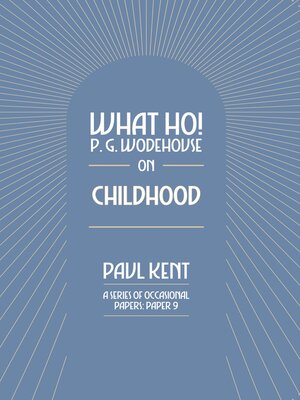 cover image of What Ho! P. G. Wodehouse on Childhood